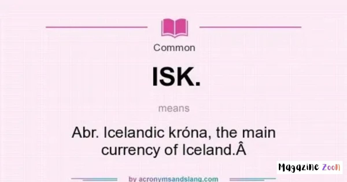 What Does “ISK” Mean in Different Contexts?