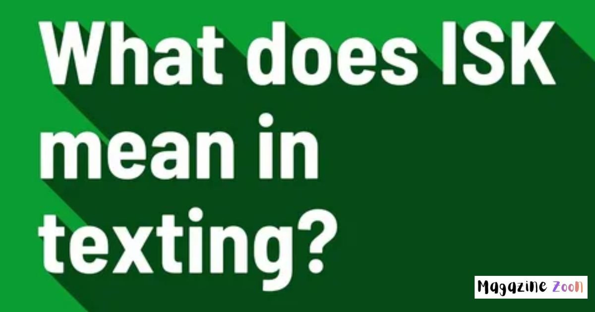 What Does ISK Mean in Text